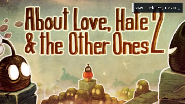 About Love, Hate and The Other Ones Türkçe Yama