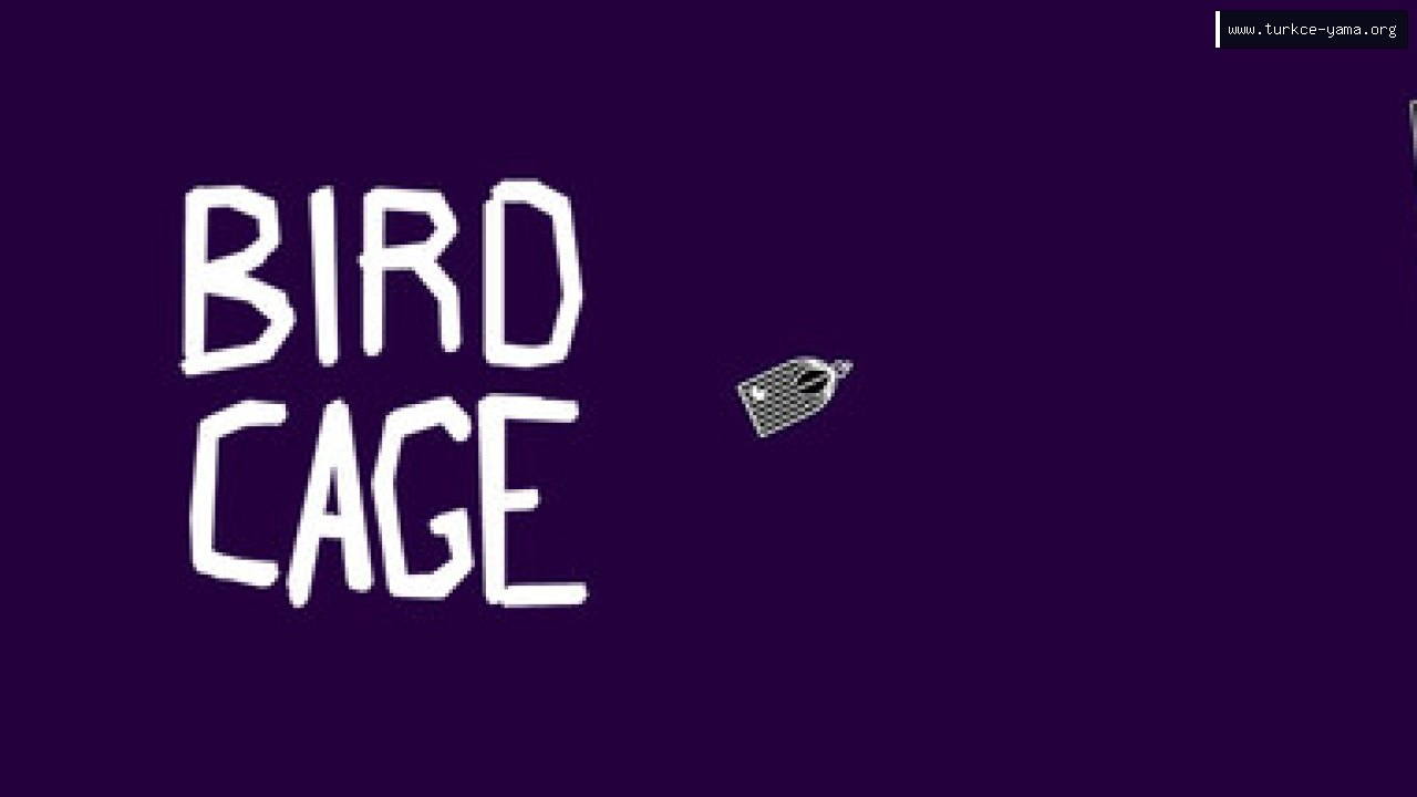 Bird Cage Türkçe Yama | Oyun Yamaları Bird Cage Türkçe Yama kapak görseli