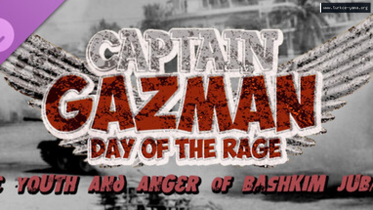 Captain Gazman Day Of The Rage - The Youth And Anger Of Bashkim Jubani DLC Türkçe Yama kapak görseli