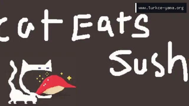 Cat Eats Sushi Türkçe Yama