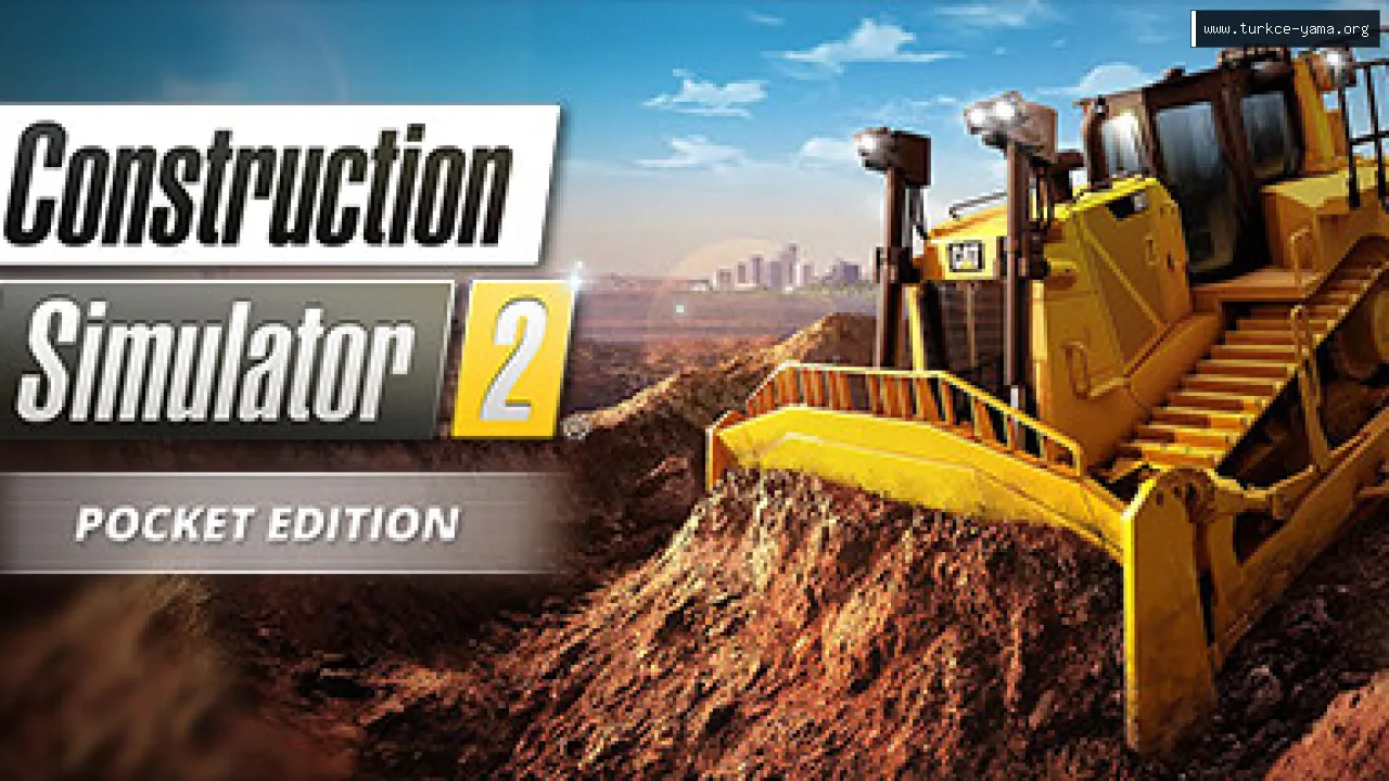 Construction Simulator 2 Türkçe Yama
