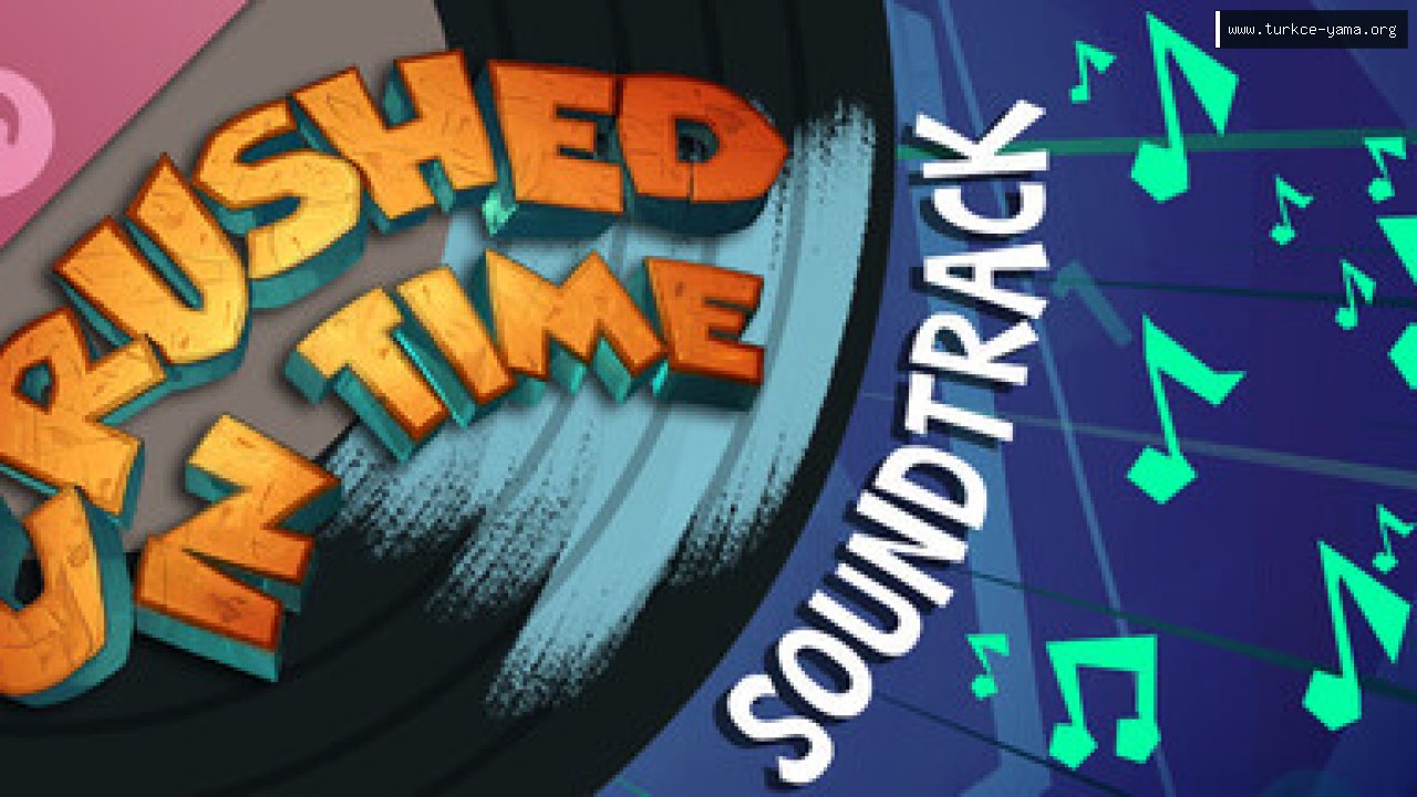 Crushed In Time Soundtrack Türkçe Yama | Oyun Yamaları Crushed In Time Soundtrack Türkçe Yama kapak görseli