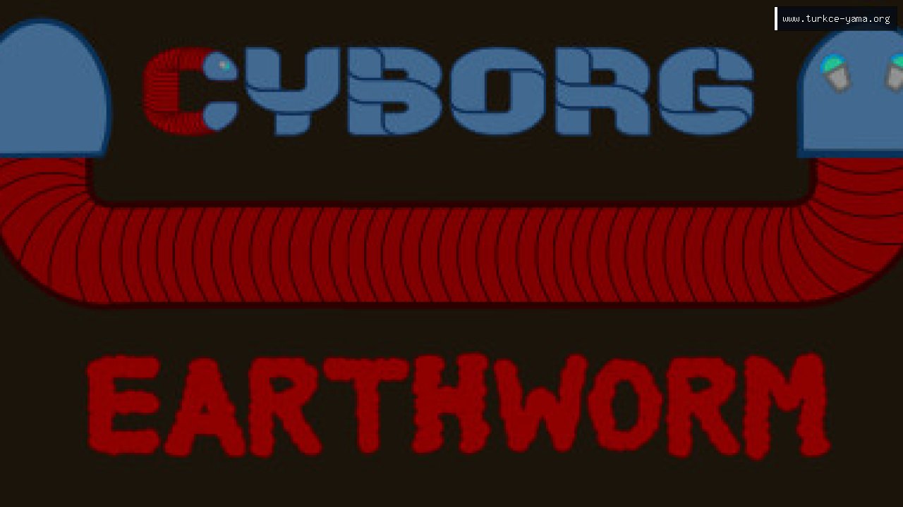 Cyborg Earthworm Türkçe Yama kapak görseli