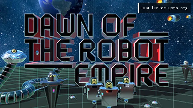 Dawn of the Robot Empire Türkçe Yama