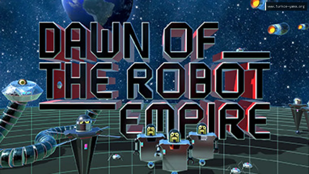Dawn of the Robot Empire Türkçe Yama