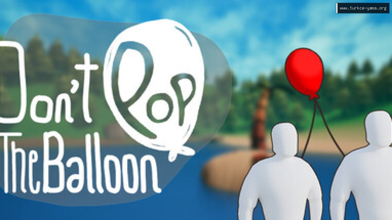Don't Pop The Balloon Türkçe Yama | Oyun Yamaları Don't Pop The Balloon Türkçe Yama kapak görseli
