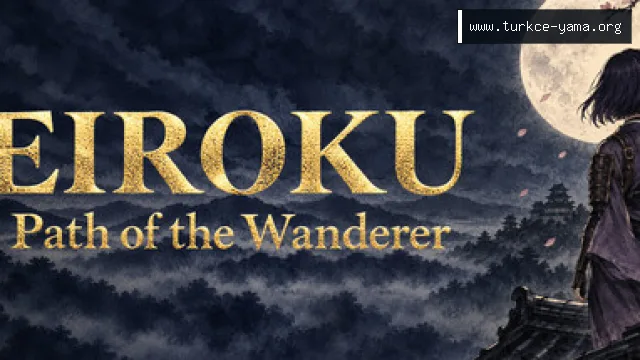 Eiroku: Path of the Wanderer Türkçe Yama