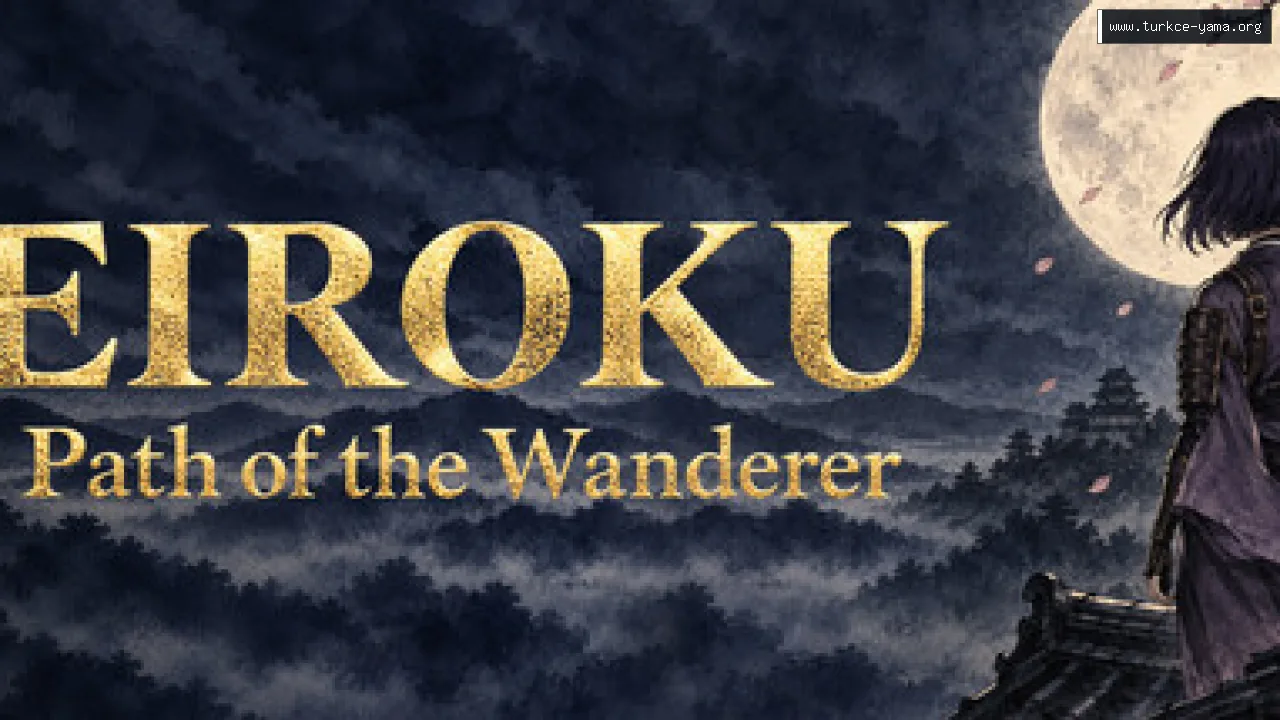 Eiroku: Path of the Wanderer Türkçe Yama