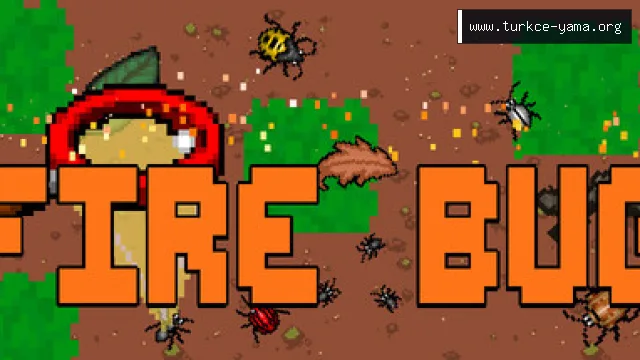 Fire Bug Türkçe Yama
