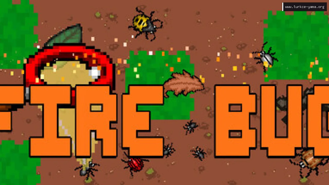 Fire Bug Türkçe Yama