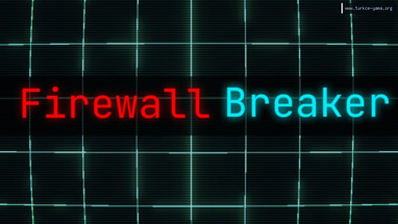 Firewall Breaker Türkçe Yama kapak görseli