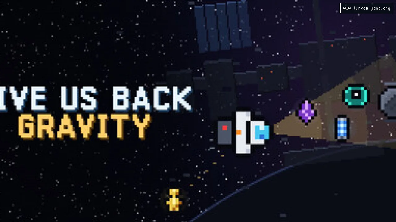 Give Us Back Gravity Türkçe Yama