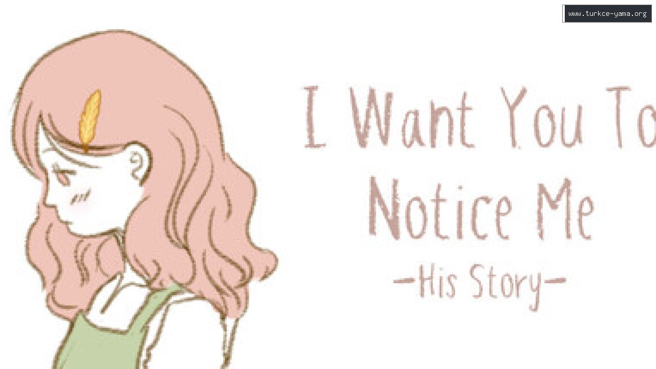 I Want You To Notice Me: His Story Türkçe Yama | Oyun Yamaları I Want You To Notice Me: His Story Türkçe Yama kapak görseli