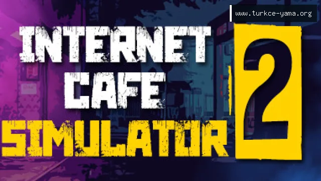 Internet Cafe Simulator Türkçe Yama