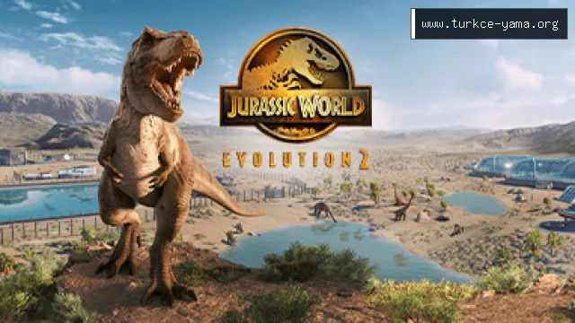 Jurassic World Evolution 2 Türkçe Yama