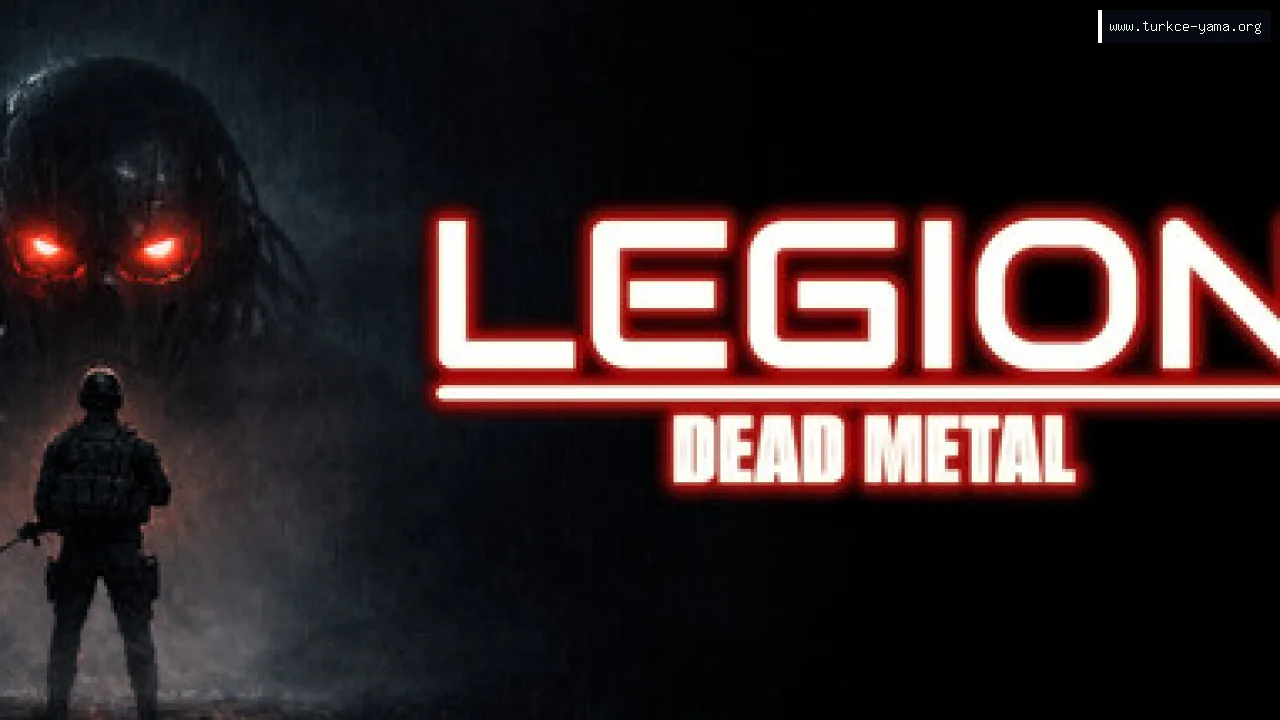 LEGION:DEAD METAL Türkçe Yama