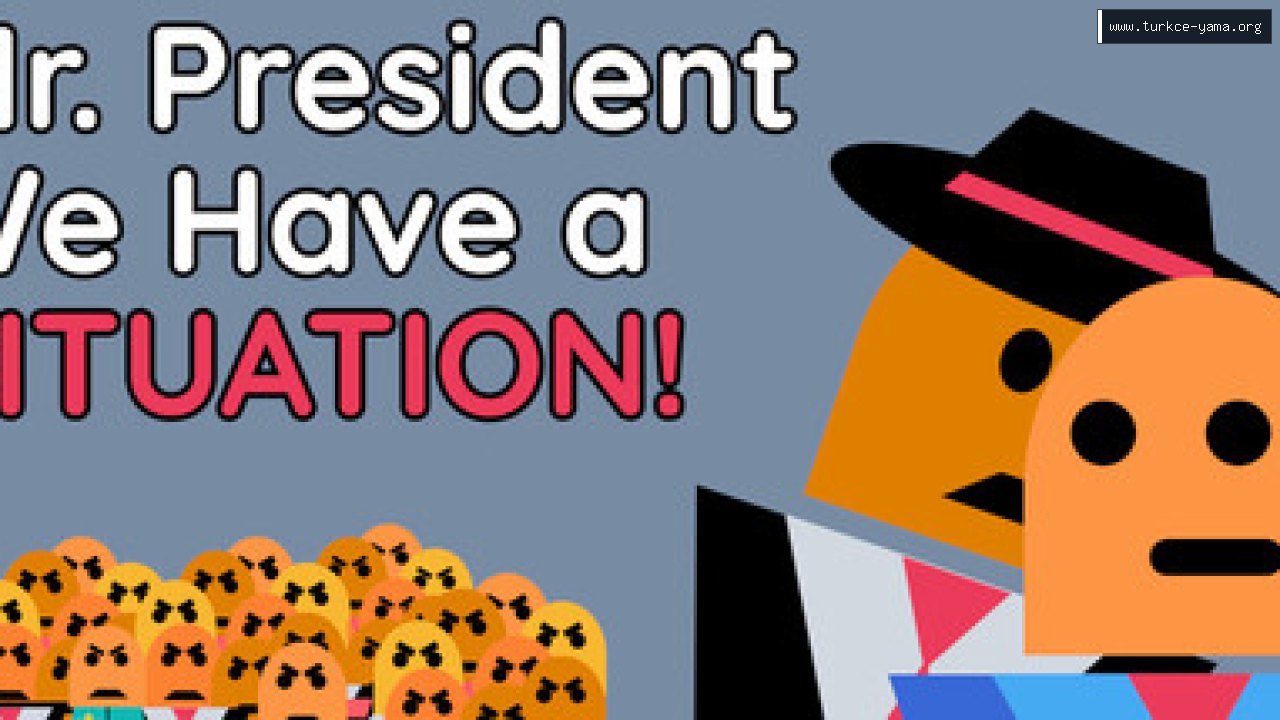 Mr. President We Have A Situation! Türkçe Yama | Oyun Yamaları Mr. President We Have A Situation! Türkçe Yama kapak görseli