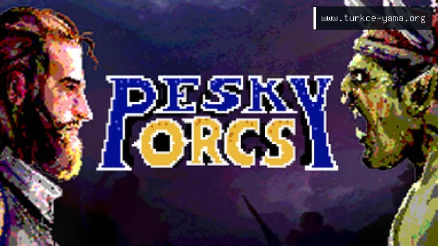 PESKY ORCS! Türkçe Yama