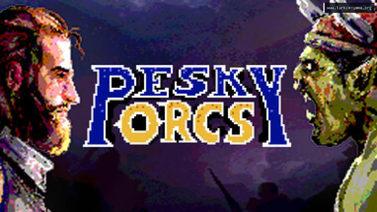 PESKY ORCS! Türkçe Yama