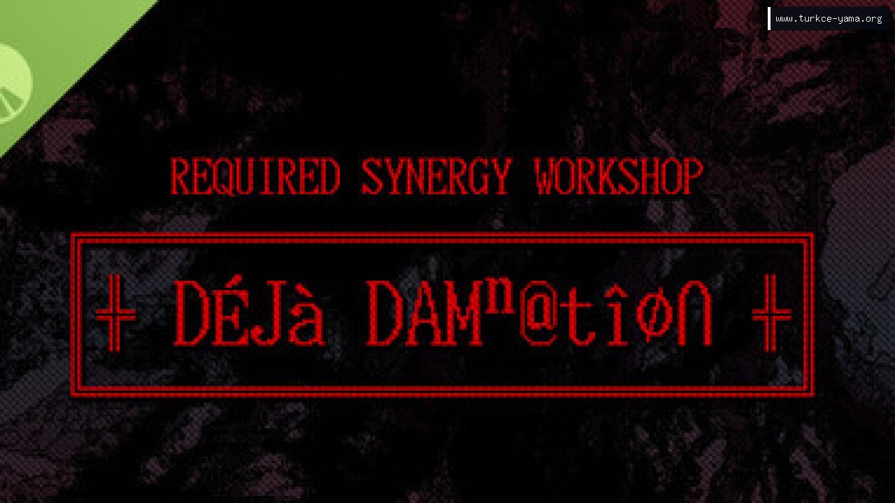 REQUIRED SYNERGY WORKSHOP: Deja Damnation Demo Türkçe Yama kapak görseli