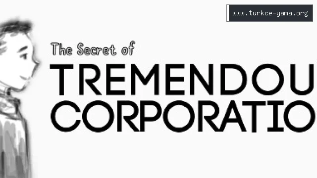 The Secret of Tremendous Corporation Türkçe Yama