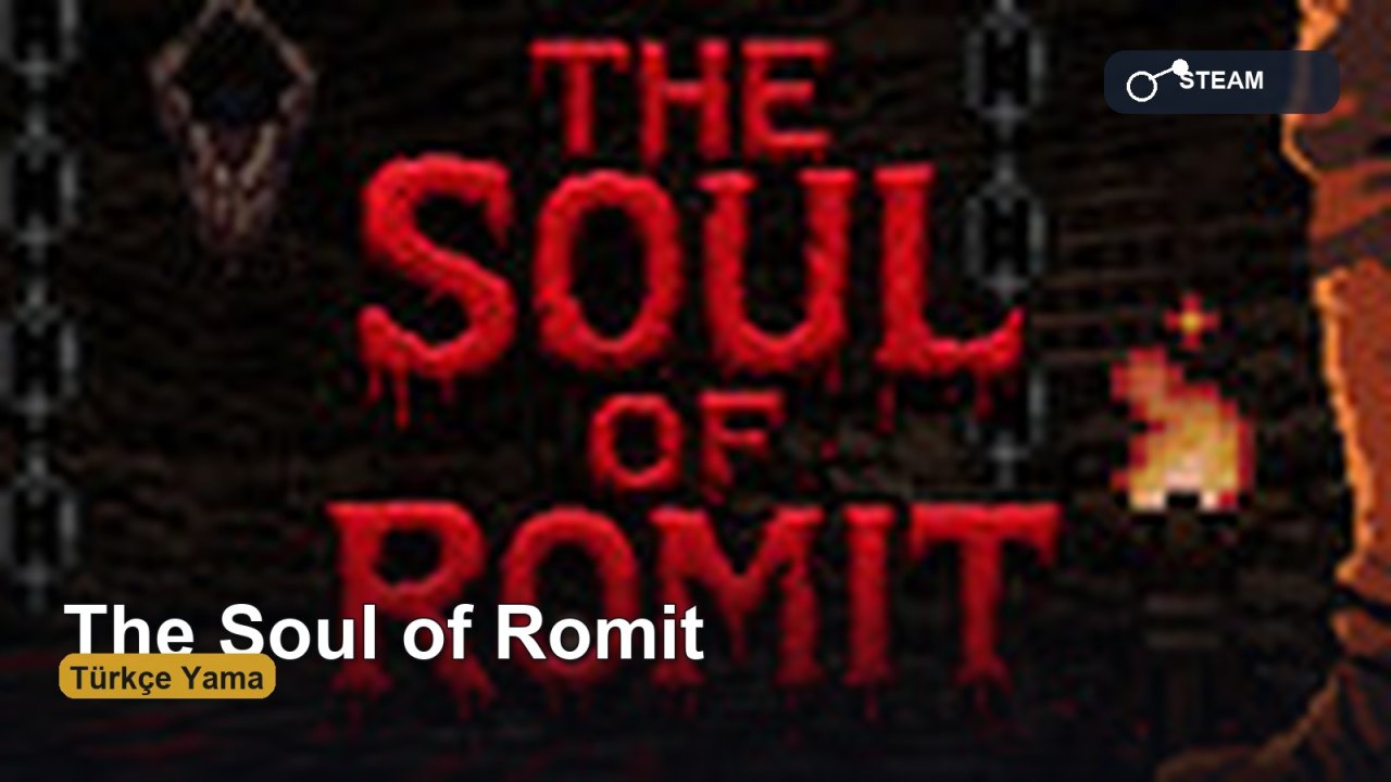 The Soul of Romit Türkçe Yama ile Hikâyeyi Derinleştir kapak görseli