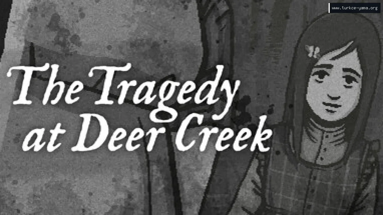 The Tragedy at Deer Creek Türkçe Yama