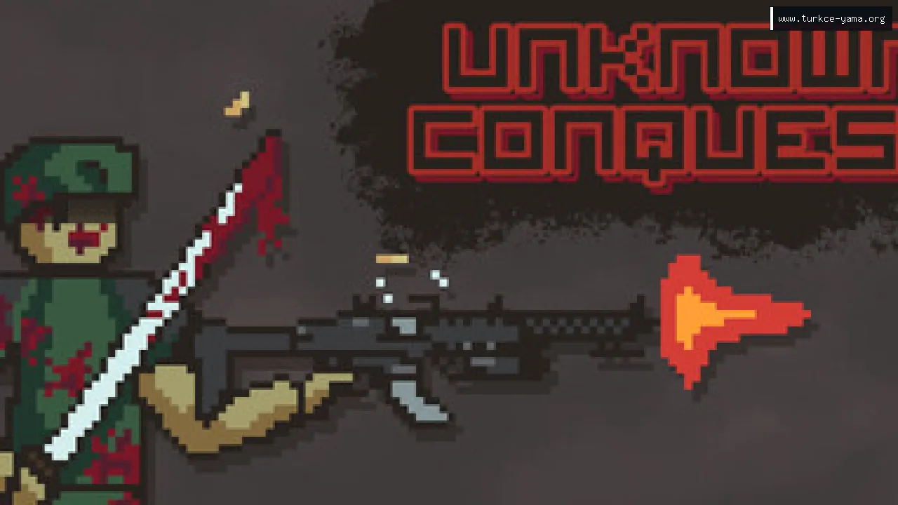 UNKNOWN CONQUEST Türkçe Yama