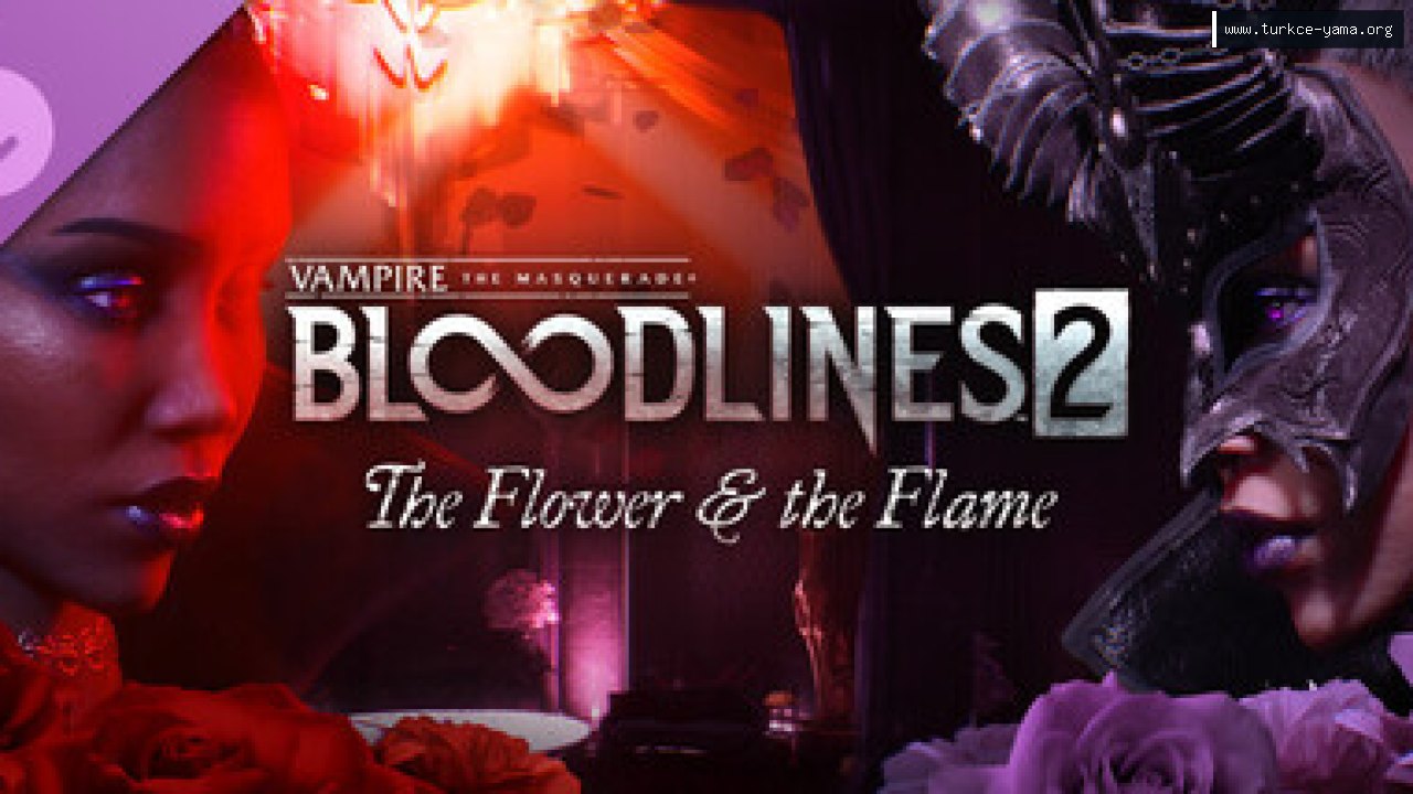 Vampire: The Masquerade® - Bloodlines™ 2 - The Flower & the Flame Türkçe Yama | Oyun Yamaları Vampire: The Masquerade® - Bloodlines™ 2 - The Flower & the Flame Türkçe Yama kapak görseli